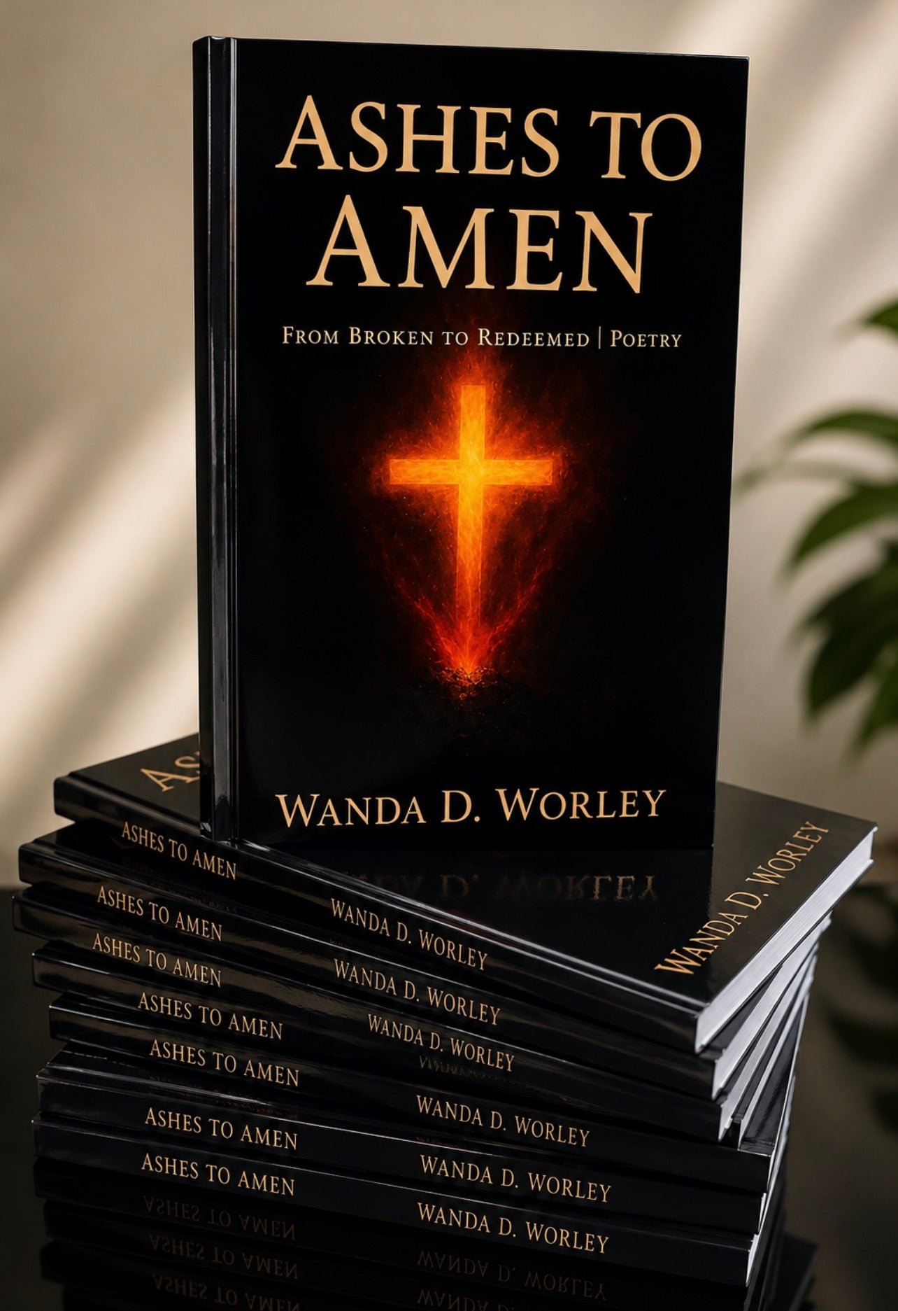 Ashes To Amen By: Wanda D. Worley